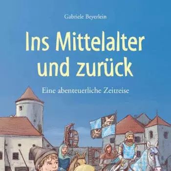 Jugendbuch "Ins Mittelalter und zurück"